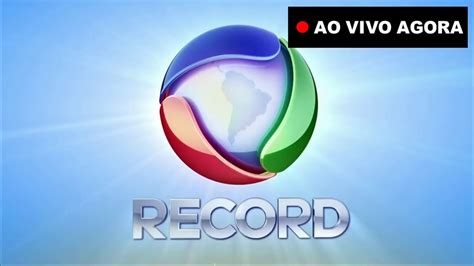 assistir tv record online grátis ao vivo - youtube